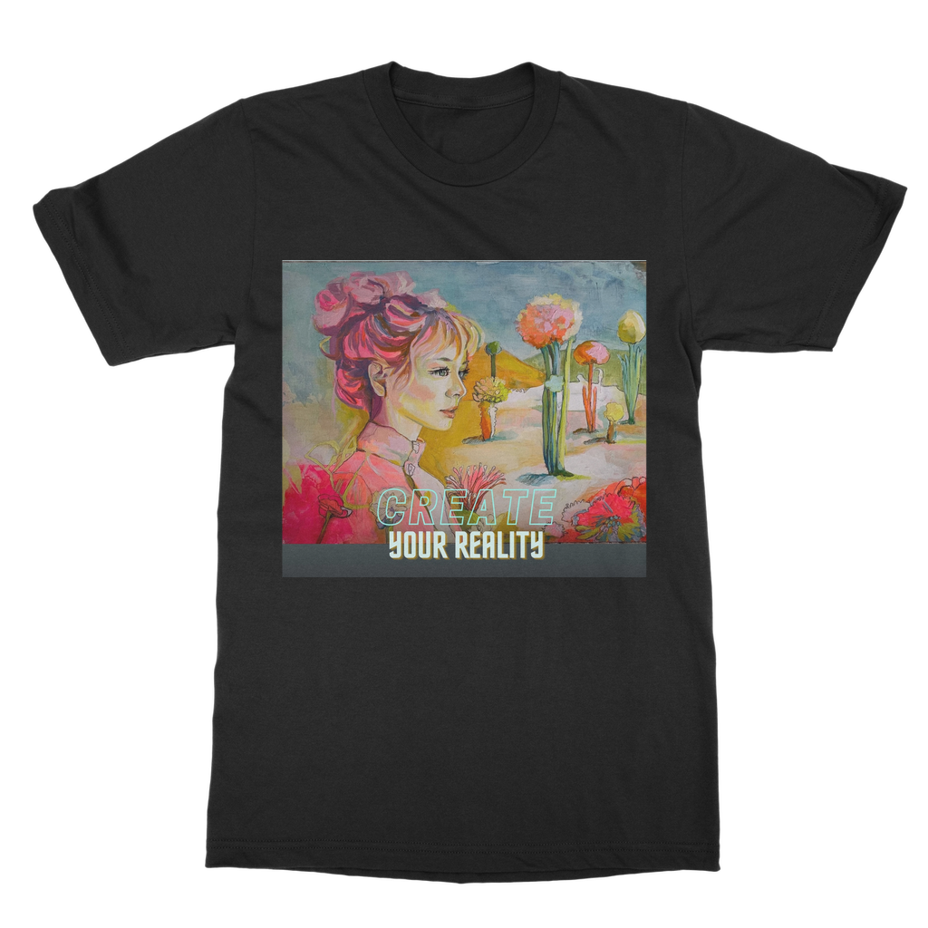 ‘Create your reality’ - Classic Adult T-Shirt